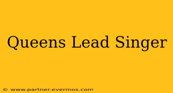 Queens Lead Singer
