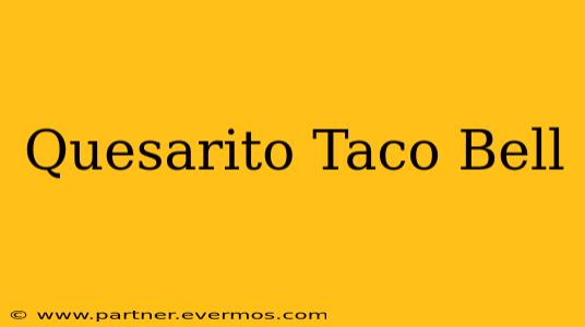 Quesarito Taco Bell