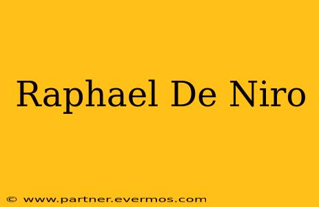 Raphael De Niro