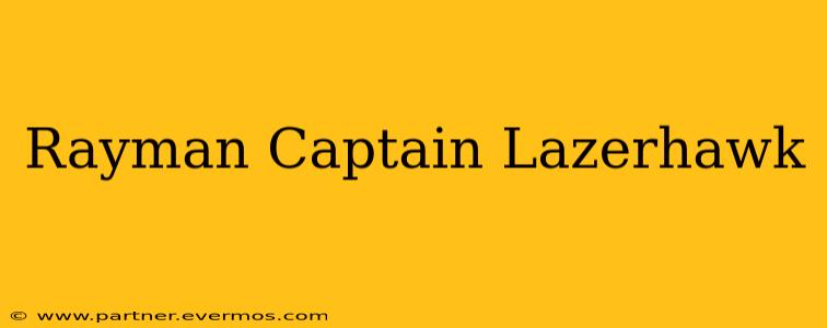 Rayman Captain Lazerhawk