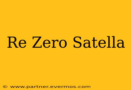 Re Zero Satella