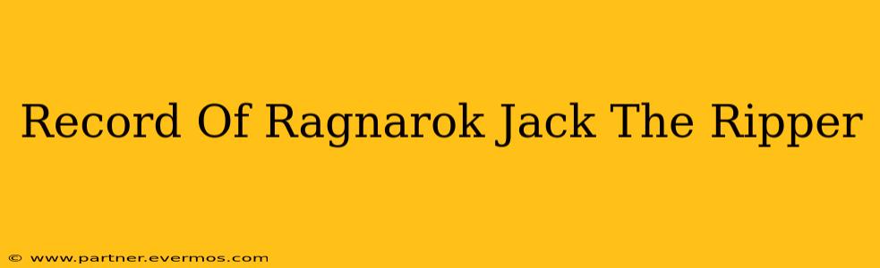 Record Of Ragnarok Jack The Ripper