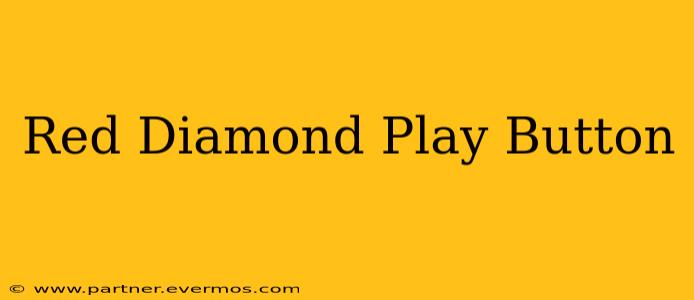 Red Diamond Play Button