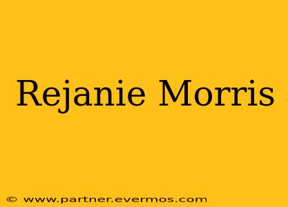 Rejanie Morris