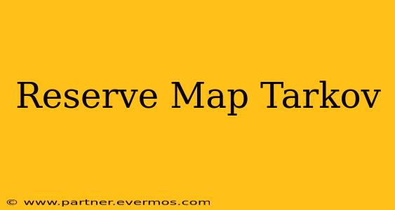 Reserve Map Tarkov