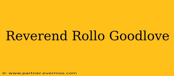 Reverend Rollo Goodlove