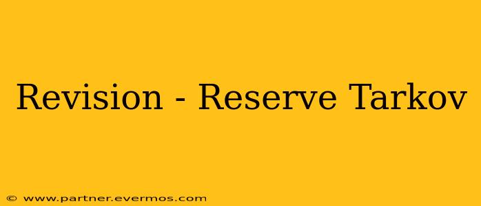 Revision - Reserve Tarkov