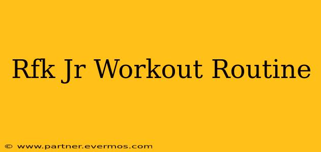 Rfk Jr Workout Routine