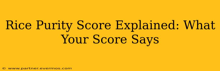 Rice Purity Score Explained: What Your Score Says