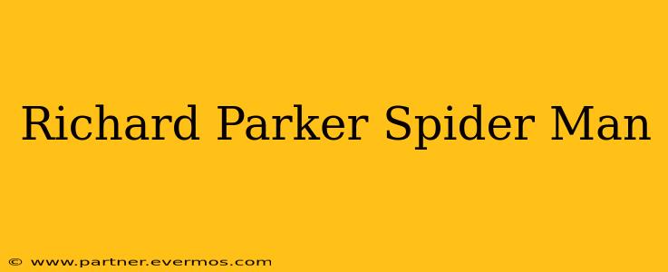 Richard Parker Spider Man