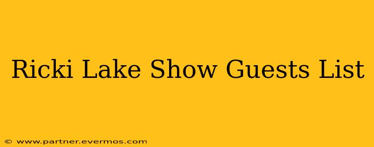 Ricki Lake Show Guests List