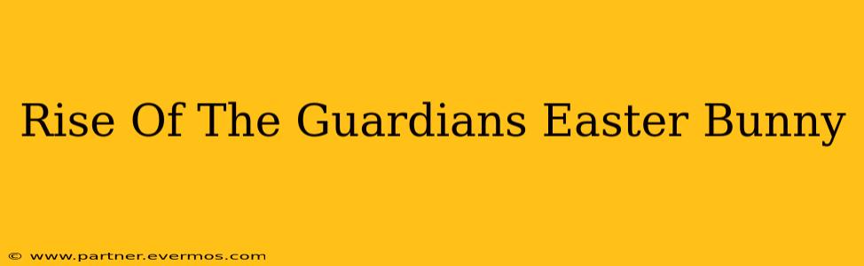 Rise Of The Guardians Easter Bunny