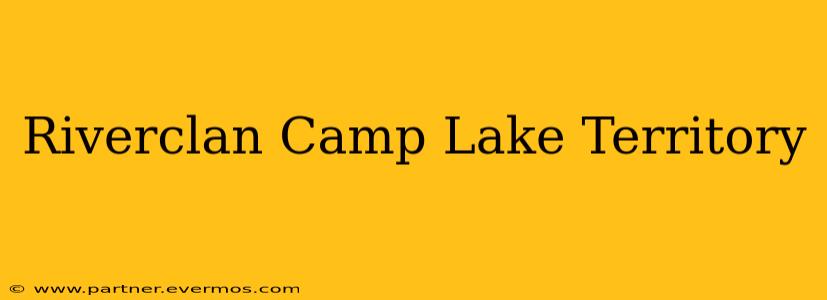 Riverclan Camp Lake Territory