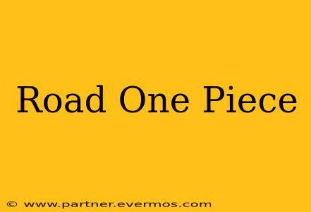 Road One Piece