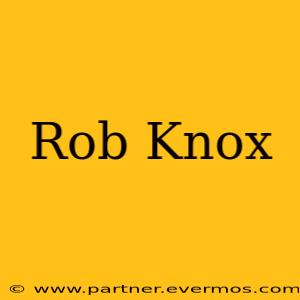 Rob Knox