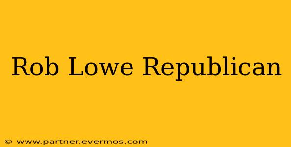 Rob Lowe Republican