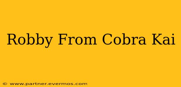 Robby From Cobra Kai