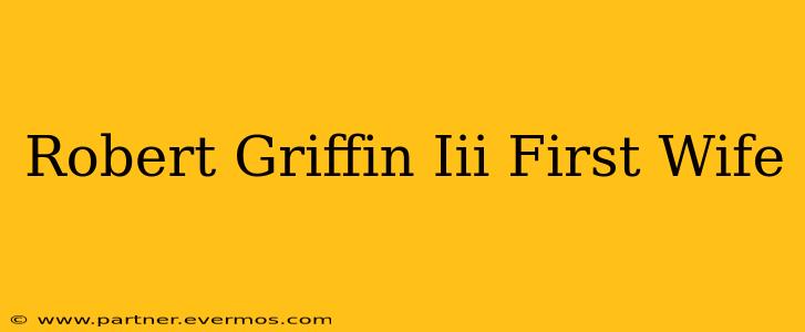 Robert Griffin Iii First Wife