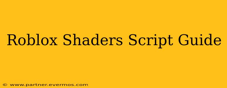Roblox Shaders Script Guide