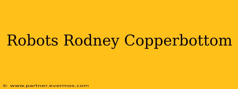 Robots Rodney Copperbottom