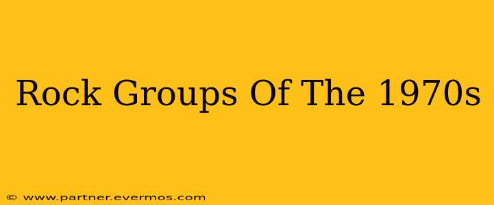 Rock Groups Of The 1970s