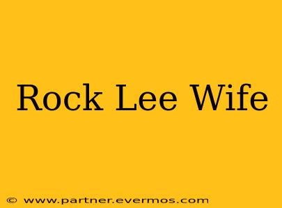 Rock Lee Wife