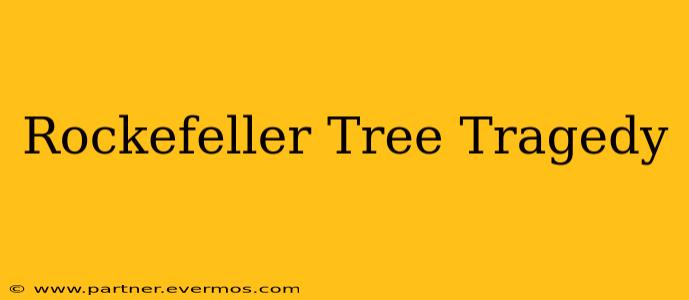 Rockefeller Tree Tragedy