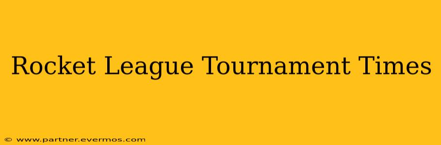 Rocket League Tournament Times