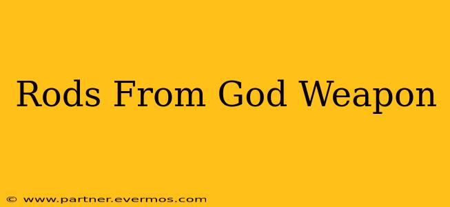 Rods From God Weapon