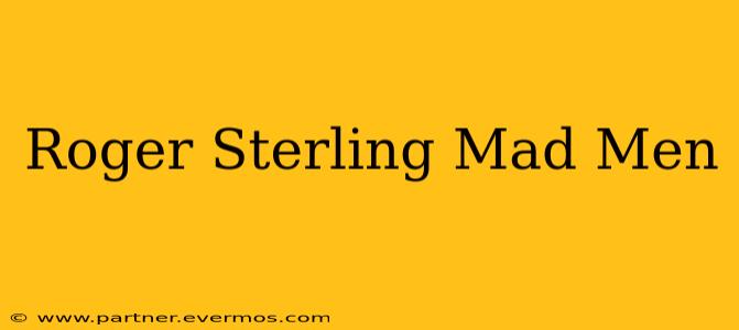 Roger Sterling Mad Men