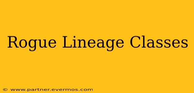 Rogue Lineage Classes