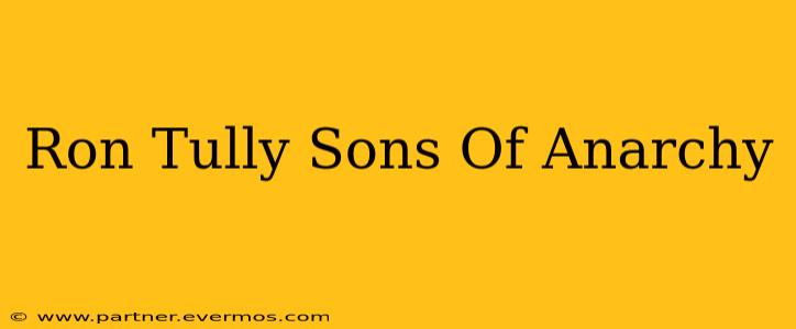 Ron Tully Sons Of Anarchy