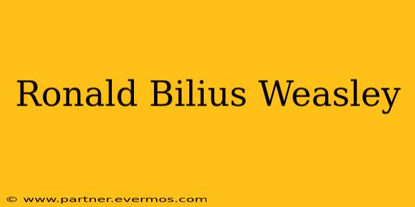 Ronald Bilius Weasley