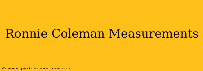 Ronnie Coleman Measurements