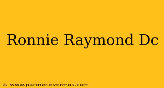 Ronnie Raymond Dc