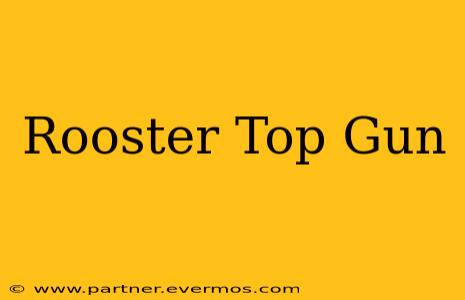 Rooster Top Gun