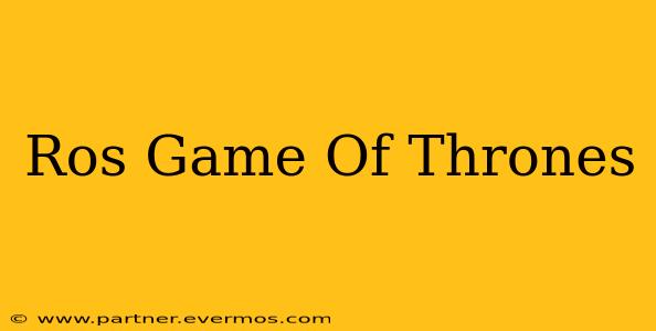 Ros Game Of Thrones