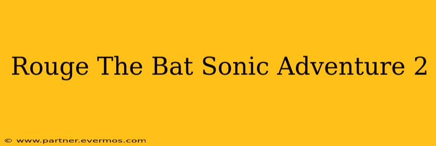 Rouge The Bat Sonic Adventure 2