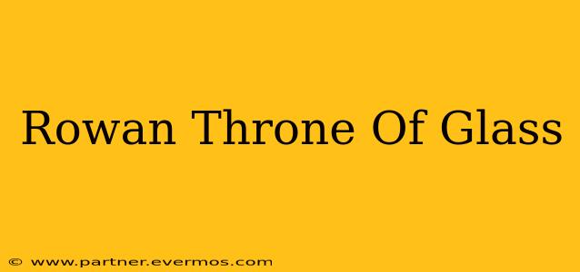 Rowan Throne Of Glass