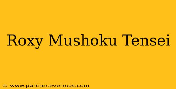 Roxy Mushoku Tensei