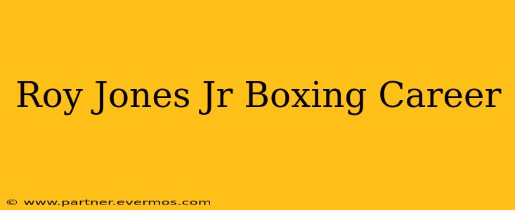 Roy Jones Jr Boxing Career