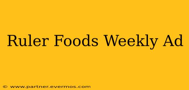 Ruler Foods Weekly Ad