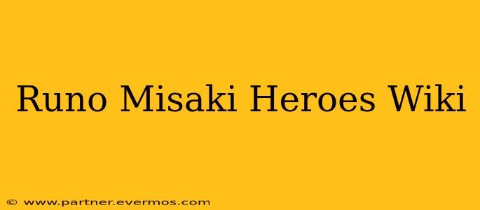 Runo Misaki Heroes Wiki