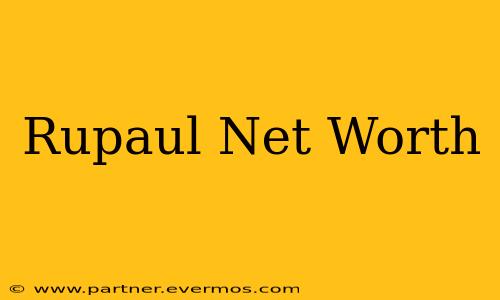 Rupaul Net Worth