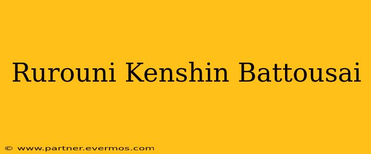 Rurouni Kenshin Battousai