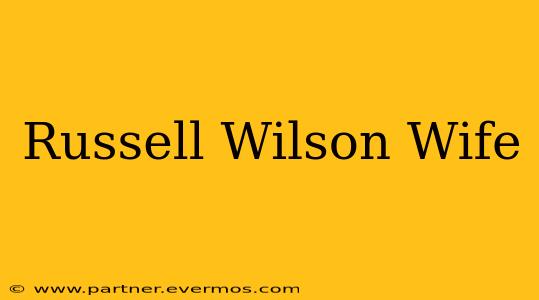 Russell Wilson Wife