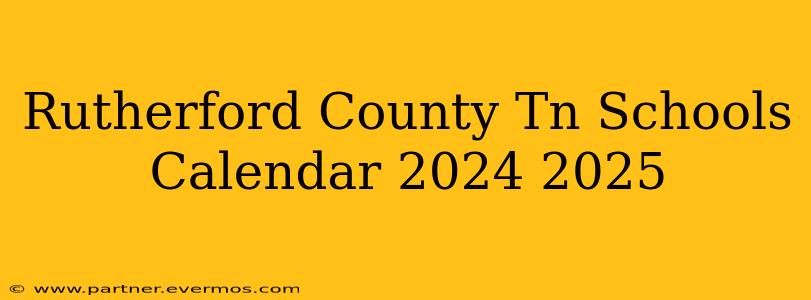 Rutherford County Tn Schools Calendar 2024 2025
