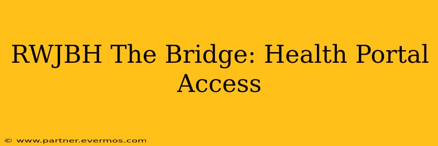 RWJBH The Bridge: Health Portal Access