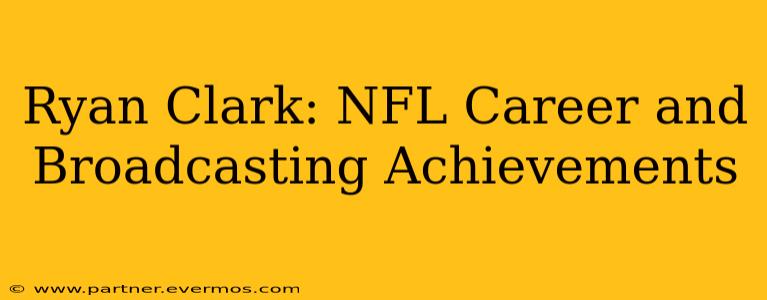 Ryan Clark: NFL Career and Broadcasting Achievements