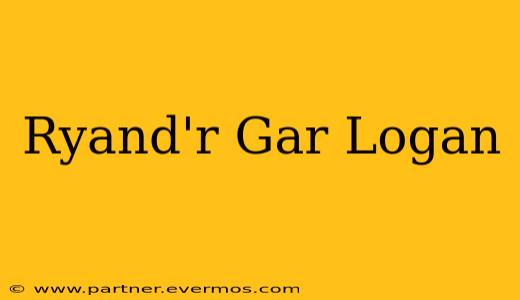 Ryand'r Gar Logan